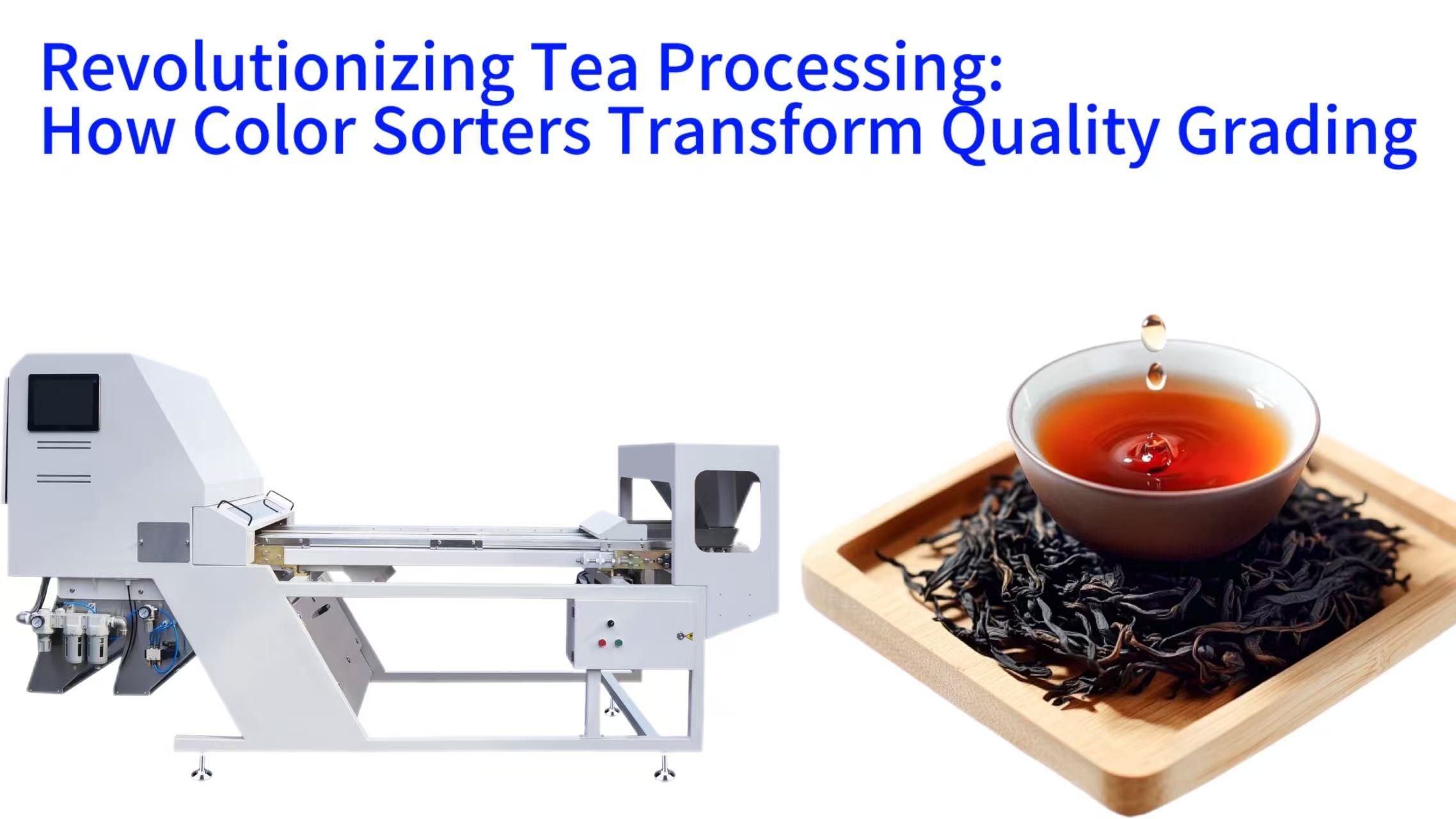 Revolutionizing Tea Processing: How Color Sorters Transform Quality Grading