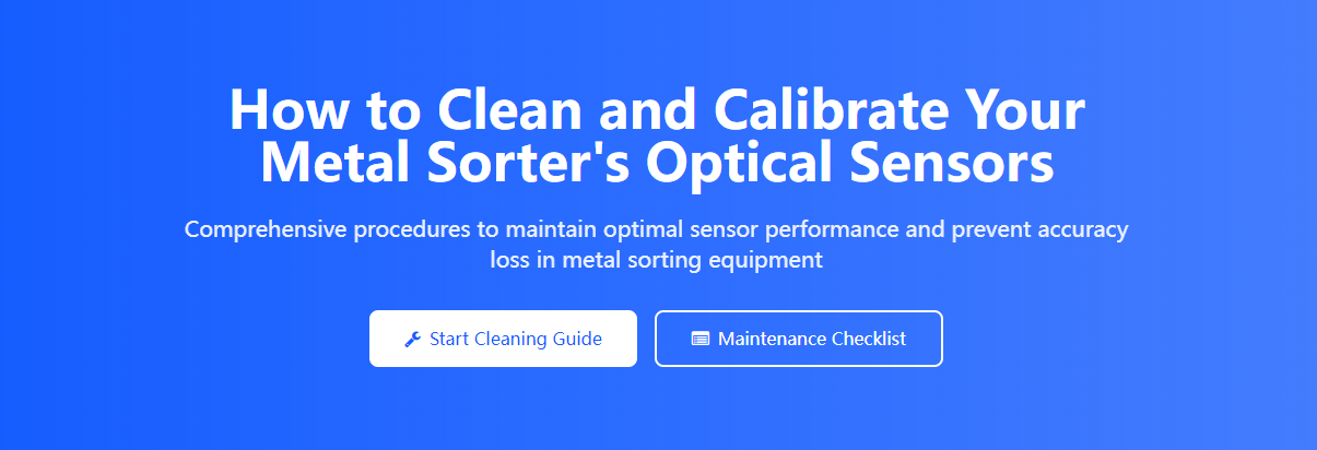 How to Clean and Calibrate Your Metal Sorter's Optical Sensors to Prevent Accuracy Loss