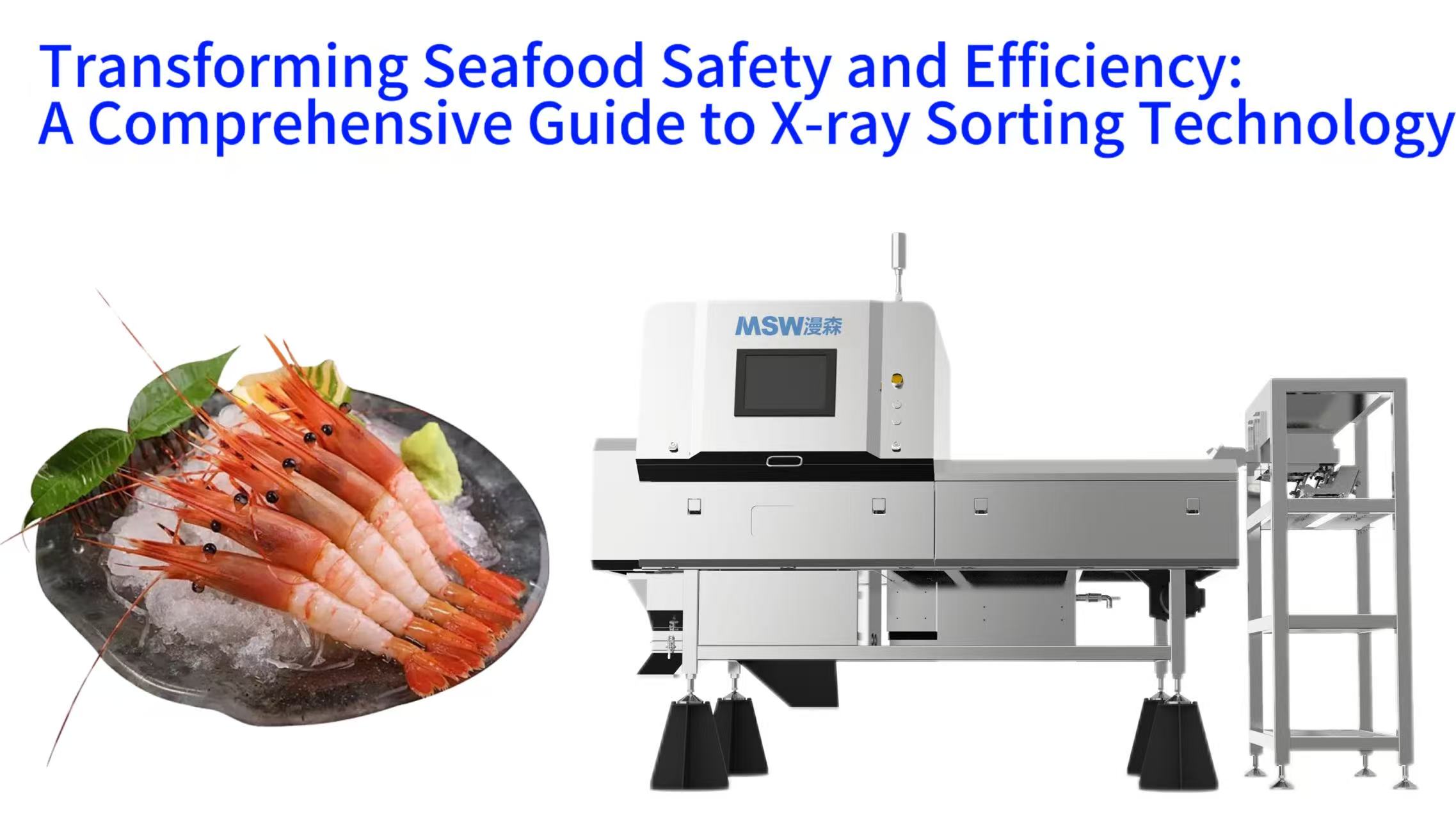 Transforming Seafood Safety and Efficiency: A Comprehensive Guide to X-ray Sorting Technology