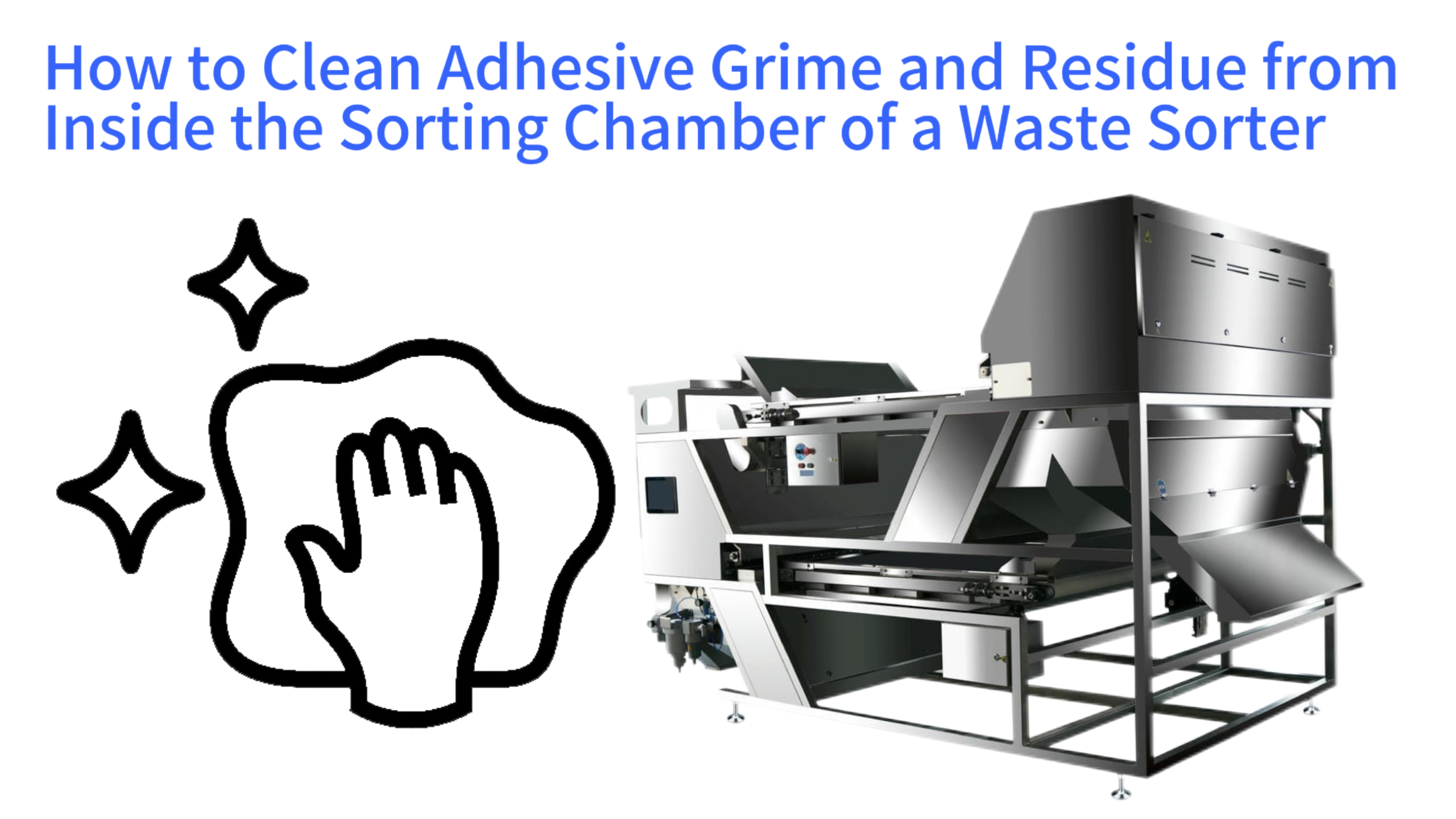 How to Clean Adhesive Grime and Residue from Inside the Sorting Chamber of a Waste Sorter
