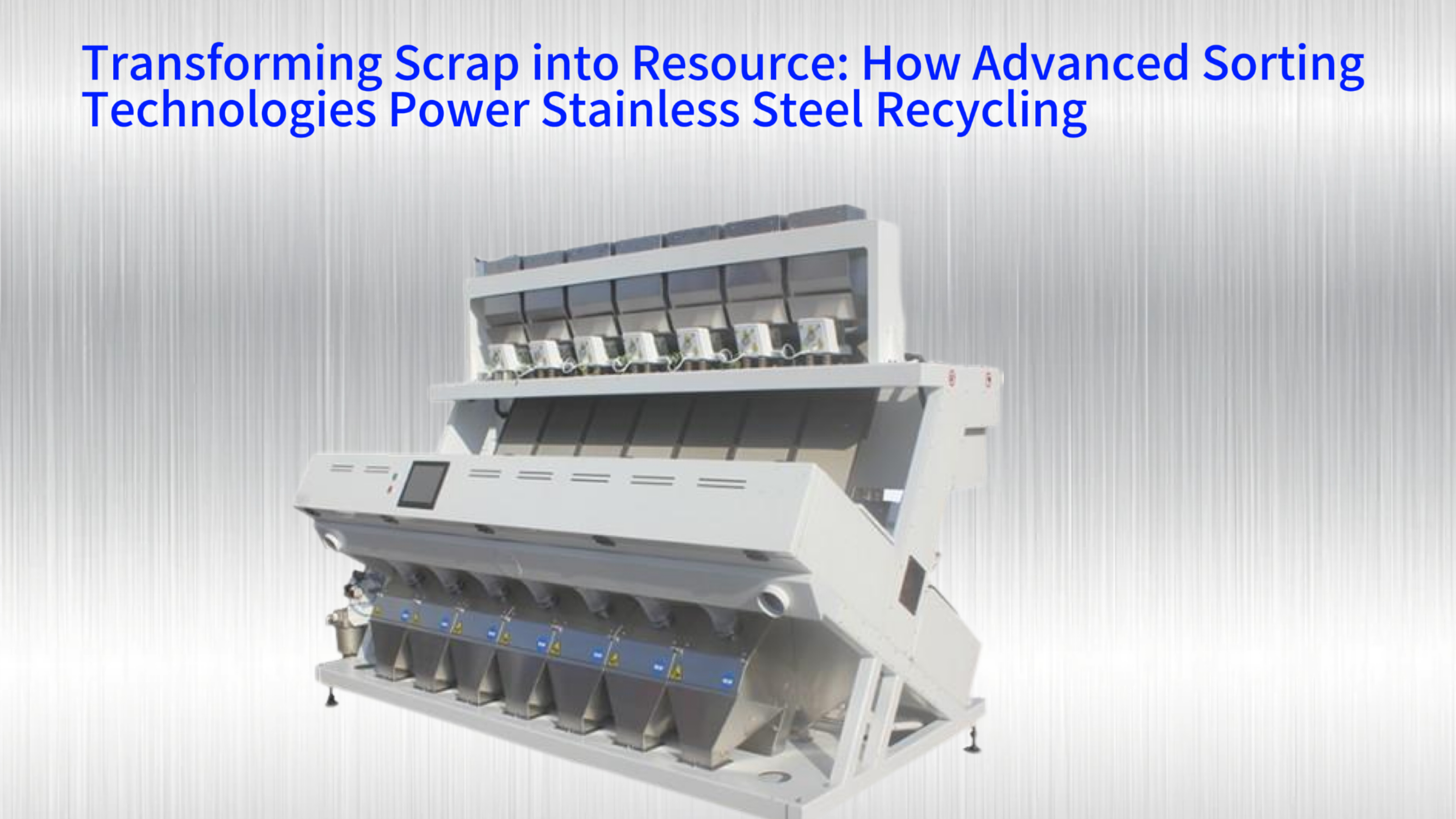Transforming Scrap into Resource: How Advanced Sorting Technologies Power Stainless Steel Recycling