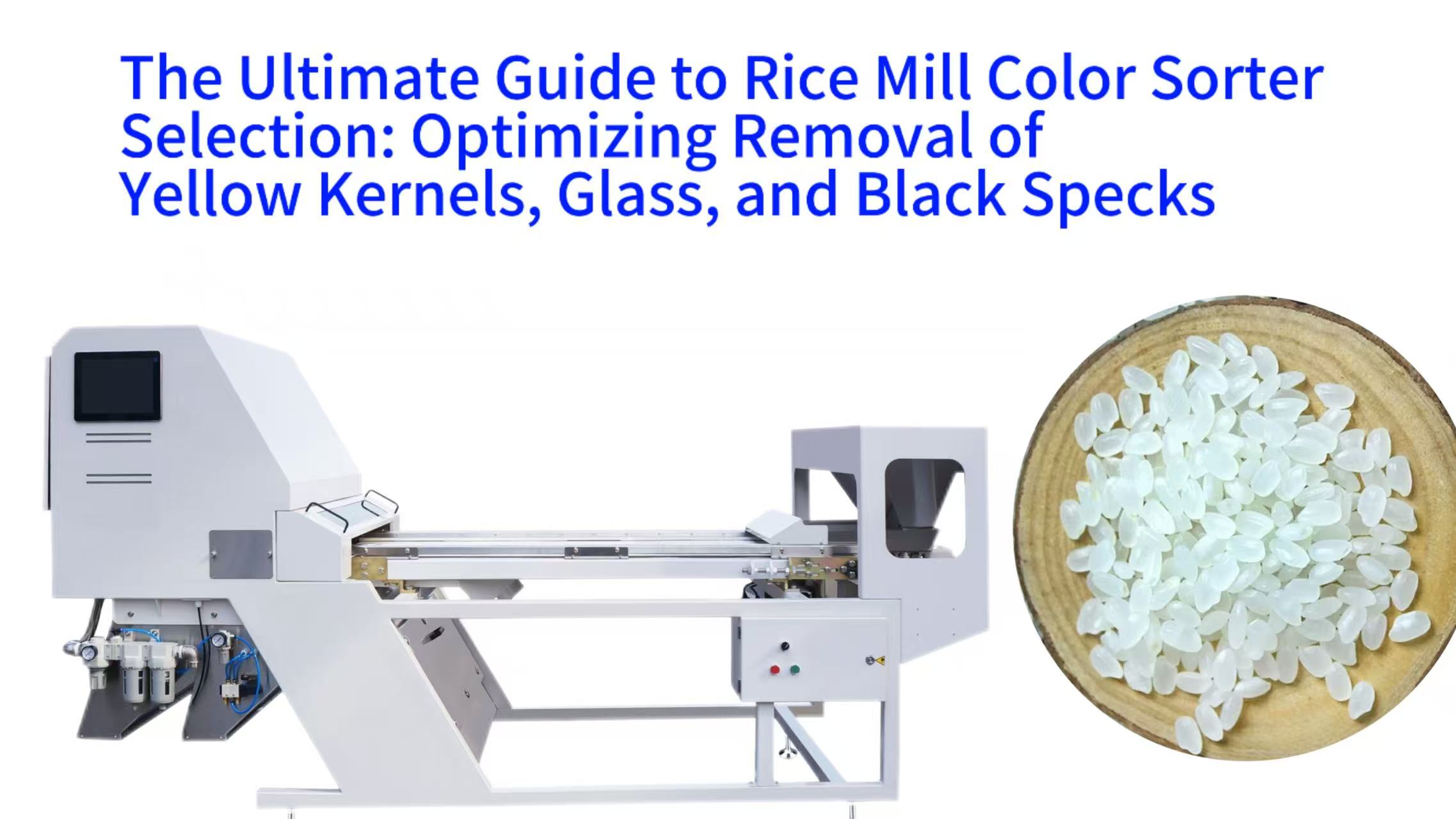 The Ultimate Guide to Rice Mill Color Sorter Selection: Optimizing Removal of Yellow Kernels, Glass, and Black Specks