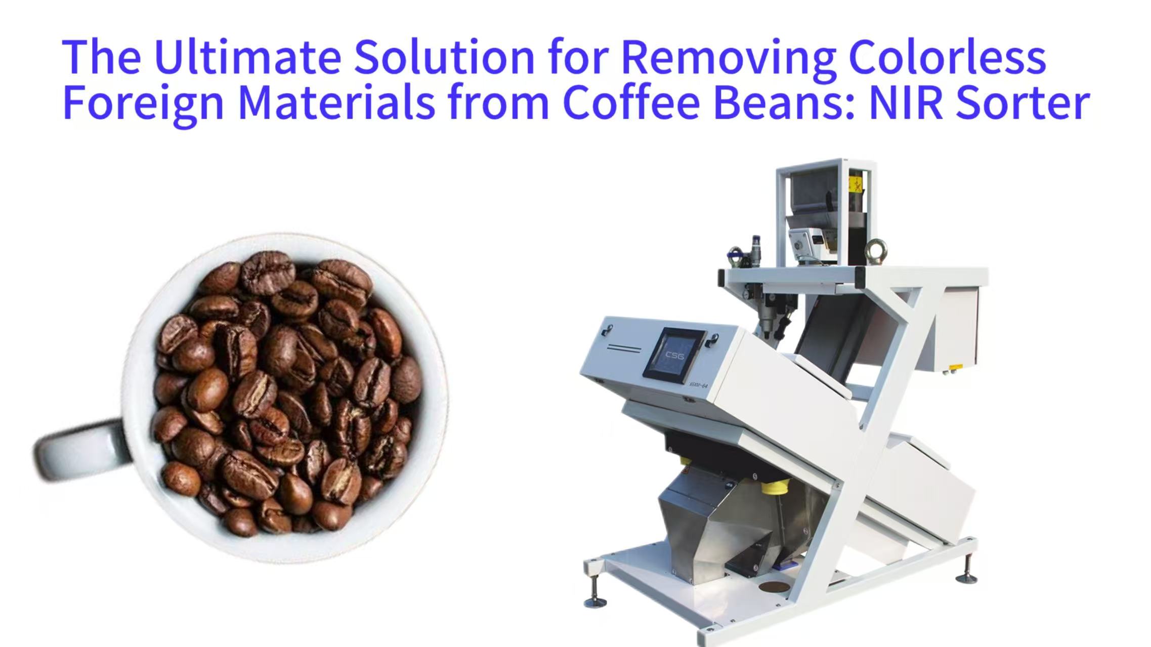 The Ultimate Solution for Removing Colorless Foreign Materials from Coffee Beans: NIR Sorter