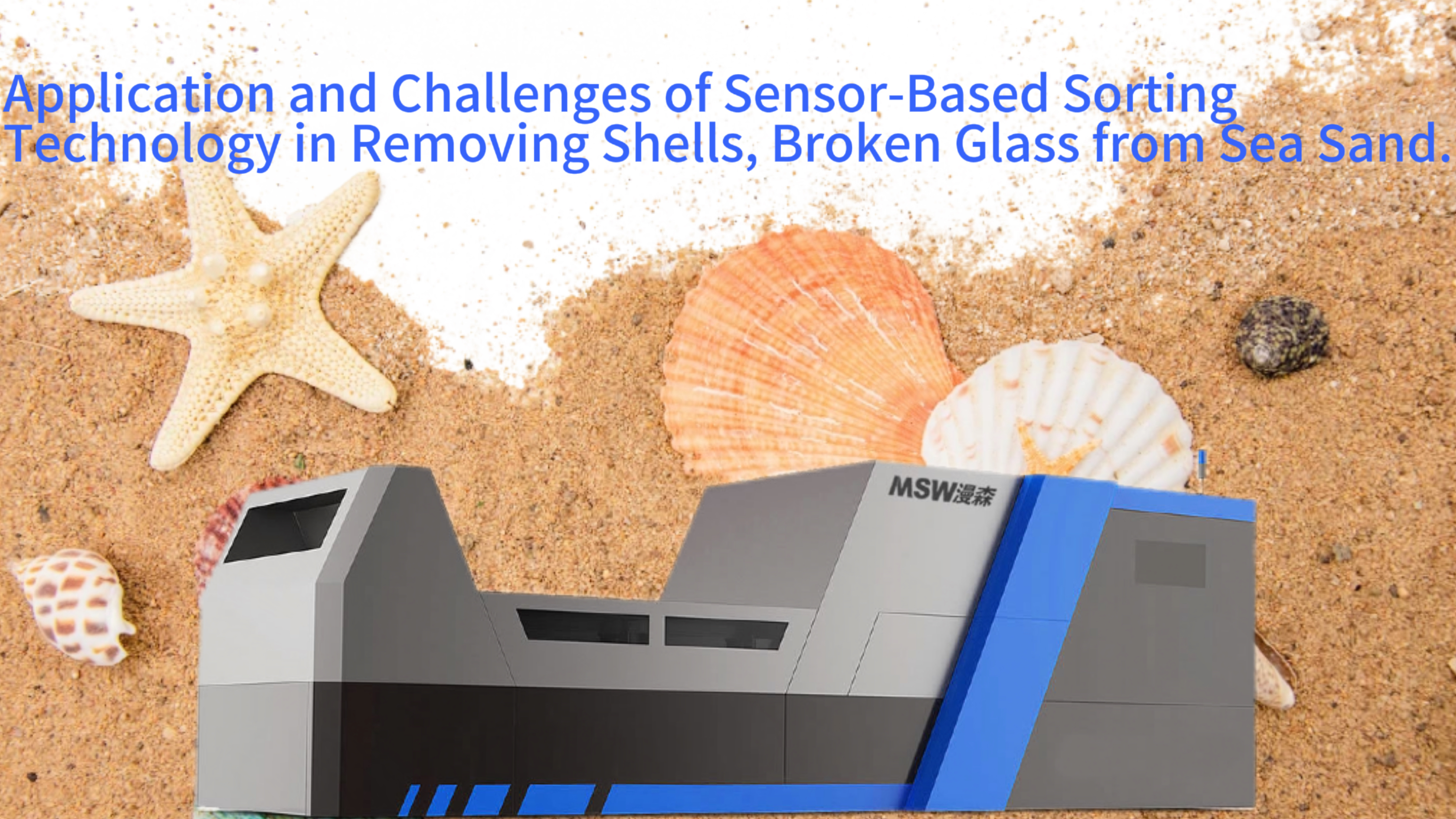 Application and Challenges of Sensor-Based Sorting Technology in Removing Shells, Broken Glass from Sea Sand.